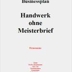 Businessplan Vorlage Download Erstaunlich Businessplan Handwerk Ohne Meisterbrief sofort Download