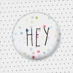 Button Vorlage 38mm Bewundernswert button "hey" 38mm Das Ideendepot Von Joanna Birkel