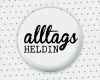Button Vorlage 38mm Neu button "alltagsheldin" 38mm Das Ideendepot I Joanna Birkel
