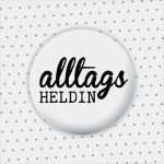 Button Vorlage 38mm Neu button "alltagsheldin" 38mm Das Ideendepot I Joanna Birkel