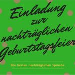 Einladung Geburtstagsfeier Vorlage Wunderbar Sprüche Für Einladung Zur Nachträglichen Geburtstagsfeier