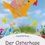 Fensterbild Igel Vorlage Elegant Osterhasen Basteln Der Osterhase Und Sein Reithuhn