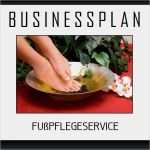 Fußpflege Gutschein Vorlage Genial Businessplan Vorlage Existenzgründung Fußpflege Wellness