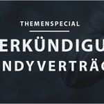 Handyvertrag sonderkündigung Vorlage Fabelhaft sonderkündigungsrecht so Geht S