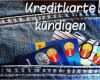Kündigungsschreiben Kreditkarte Vorlage Luxus Kreditkarte Kündigen Mit Mustervorlage so Geht S