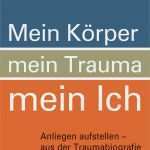 Mein Ich Buch Vorlage Erstaunlich Mein Körper Mein Trauma Mein Ich Von Banzhaf Harald