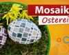 Mosaik Selber Machen Vorlagen Schönste Mosaik Ostereier Selber Basteln ♥ Ostereier Gestalten