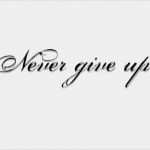 Never Give Up Tattoo Vorlagen Best Of Never Give Up Tattoo Google Zoeken