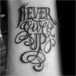 Never Give Up Tattoo Vorlagen Beste 60 Never Give Up Tattoos for Men Phrase Design Ideas