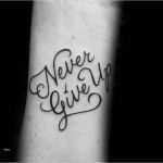 Never Give Up Tattoo Vorlagen Gut 60 Never Give Up Tattoos for Men Phrase Design Ideas