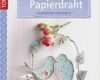 Papierdraht Figuren Vorlagen Einzigartig Zarte Figuren Aus Papierdraht Susanne Pypke Buch