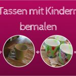 Porzellan Bemalen Mit Kindern Vorlagen Hübsch Tassen Aus Porzellan Mit Kindern Bemalen