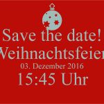 Save the Date Weihnachtsfeier Vorlage Wunderbar Save the Date Weihnachtsfeier 03 Dezember 2016 15 45 Uhr