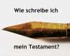 Wie Schreibe Ich Mein Testament Vorlage Angenehm Testament Wie Schreibe Ich Mein Testament