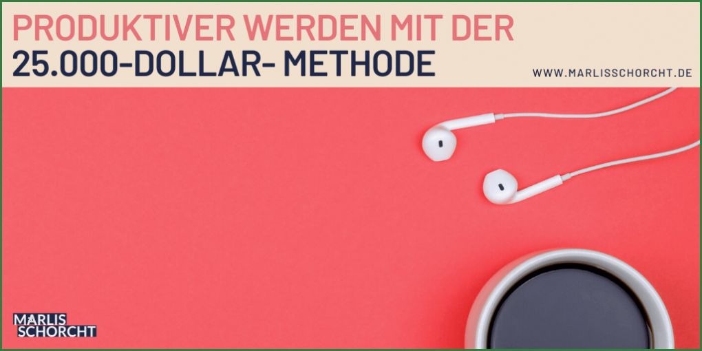 Angebot Stundensatz Vorlage Beste Produktiver Arbeiten Mit Der 25 000 Dollar Methode – Ein