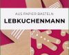 Bestecktasche Papier Vorlage Süß Schönsten Lebkuchenmann Mit Papier Basteln Mit Vorlage